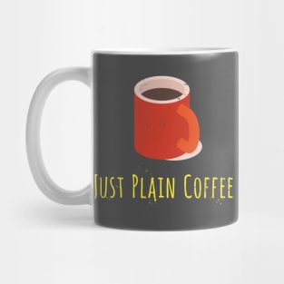 Just Plain Coffee Mug